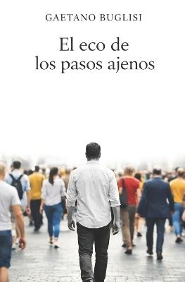 El Eco de Los Pasos Ajenos - Gaetano Buglisi - cover