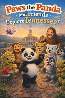 Paws the Panda and Friends: Explore Tennessee - Caleanna Reeve - cover
