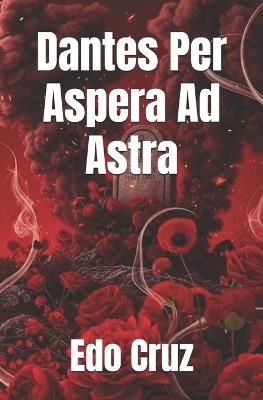 Dantes Per Aspera Ad Astra - Edo Cruz - cover