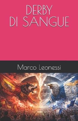 Derby di sangue - Marco Leonessi - cover