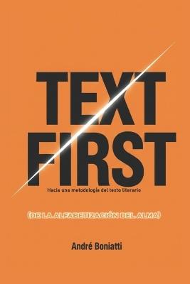 Text-First (o de la alfabetización del alma): Hacia una metodología del texto literario - André Boniatti - cover