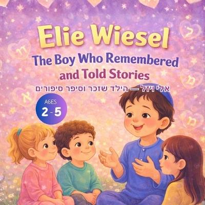 Elie Wiesel - The Boy Who Remembered and Told Stories - Bryan Aux,Jerry V,Amar Gandhi - cover