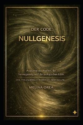 Der Code: Nullgenesis: Ein narrativer philosophischer Traktat - Melina Orea - cover