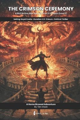 The Crimson Ceremony: A D&D 5e One-Shot Adventure for 2-3 Players - Political Thriller with Demon Summoning, Investigation & Moral Choices - Tim Mack - cover