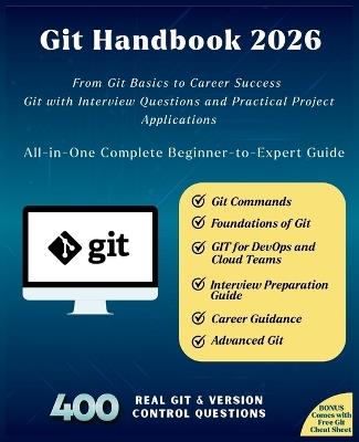 Git Handbook 2026: All-in-One Complete Beginner-to-Expert Guide From Git Basics to Career Success Git with Interview Questions and Practical Project Applications Advanced GIT Interview Guide - cover