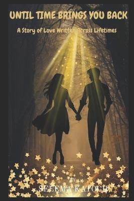 Until Time Brings You Back: A Story of Love Written Across Lifetimes - Seeema Katoch - cover