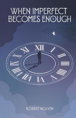 When Imperfect Becomes Enough - Robert Nguyen - cover