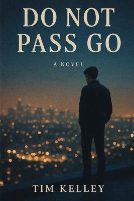Do Not Pass Go: A Coming of Age Story - Tim Kelley - cover