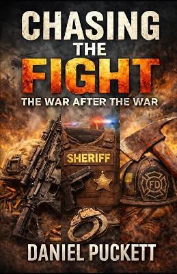 Chasing the Fight: The War After the War - Daniel Puckett - cover