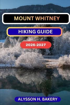 Mounth Whitney Hiking Guide - Alysson H Bakery - cover