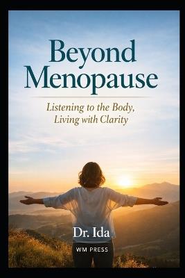 Beyond Menopause: Listening to the Body, Living with Clarity - Ida - cover