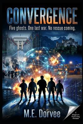Convergence: Five ghosts. One last war. No rescue coming - M E Dorvee - cover