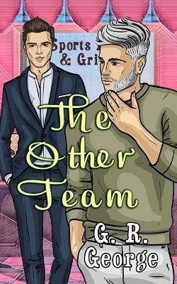 The Other Team: An Interconnected MM Spicy Romance - G R George - cover