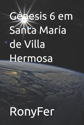 Génesis 6 em Santa María de Villa Hermosa - Ronyfer - cover