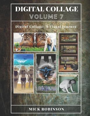 Digital Collage: Volume 7 - Mick Robinson - cover
