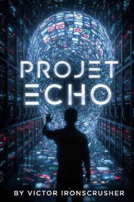Projet Echo: A Symbolic Sci-Fi Graded Reader for Advanced French Learners (B2-C1 Level) - Victor Ironscrusher - cover