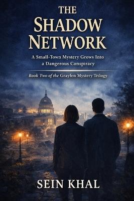The Shadow Network: A Small Town Mystery Grows Into A Dangerous Conspiracy - Sein Khal - cover