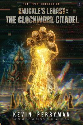 Knuckle's Legacy: The Clockwork Citadel: Volume Two: A Dark Epic Fantasy of Sacrifice, Time, and Cosmic Horror - Kevin Perryman - cover