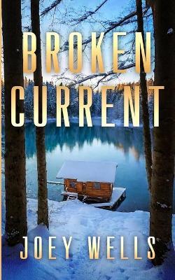 Broken Current: An EMP Post Apocalypse Prepper Survival Thriller - Joey Wells - cover