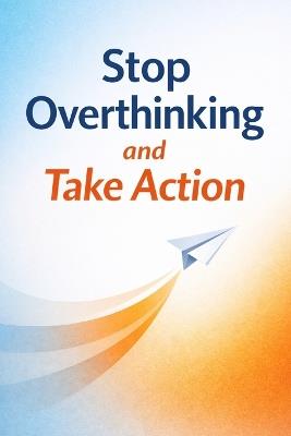 Stop Overthinking and Take Action - Branden Womack - cover