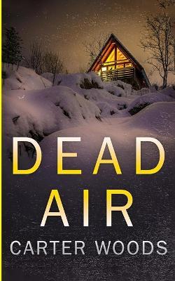 Dead Air: An EMP Post Apocalypse Prepper Survival Thriller - Carter Woods - cover