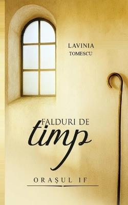 Falduri de Timp: OraȘul If - Lavinia E Tomescu - cover