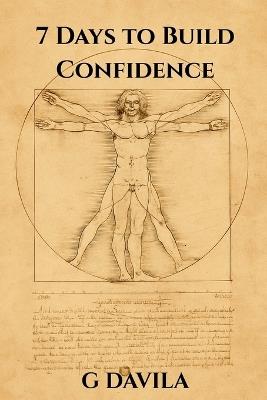 7 Days to Confidence: Pratical Tools to Stand Tall, Speak Clear, and Build Self Belief - G Davila - cover