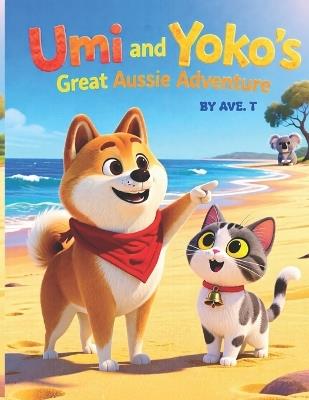 Umi and Yoko's Great Aussie Adventure: For ages 3 to 6 - Ave T - cover
