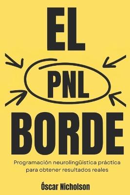 La ventaja de la PNL: Programación Neurolingüística práctica para resultados reales en la vida - Oscar Nicholson - cover