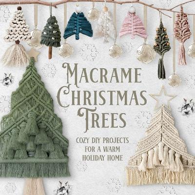 Macrame Christmas Trees: Cozy DIY Projects for a Warm Holiday Home - Thomas Peace - cover
