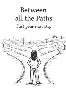 Between all the Path: Just your next step - T Mäetzke - cover