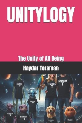 Unitylogy: The Unity of All Being - Haydar Toraman - cover