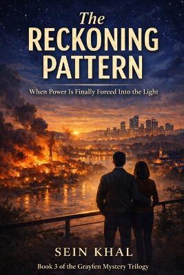 The Reckoning Pattern: When Power is Finally Forced into the Light - Sein Khal - cover