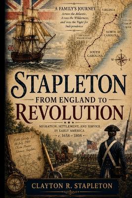 Stapleton: From England to Revolution - Clayton R Stapleton - cover
