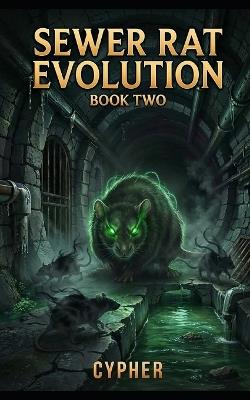 Sewer Rat Evolution: Book Two: A Monster Evolution LitRPG - Cypher - cover