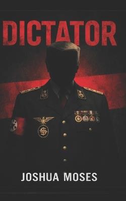 Dictator - Joshua N Moses - cover