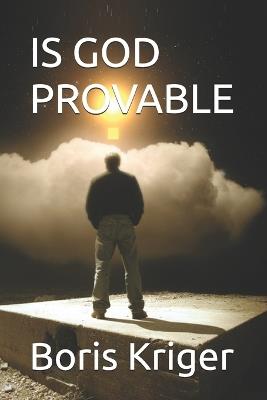 Is God Provable: Provability as a Function of Definition - Boris Kriger - cover