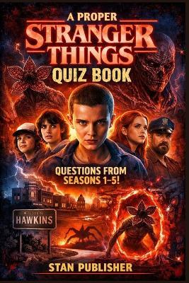 A proper Stranger Things quiz book with questions from seasons 1-5 - Stan Publisher - cover