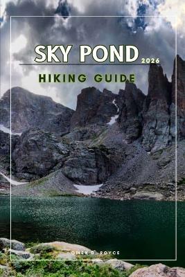 Sky Pond: Essential Trail Tips, Maps, and Photos for Rocky Mountain National Park's Iconic Alpine Adventure - Owen D Royce - cover