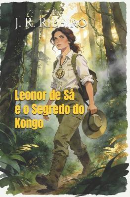 Leonor de Sá e o Segredo do Kongo - J R Ribeiro - cover