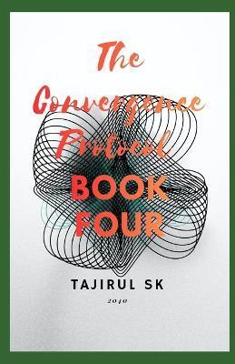 The Convergence Protocol: Book Four - Tajirul Sk - cover