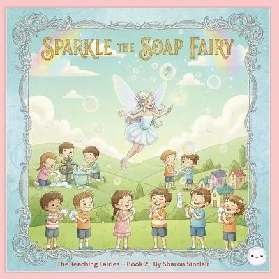 Sparkle the Soap Fairy - Sharon Sinclair - cover