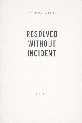 Resolved Without Incident - Alden Vire - cover