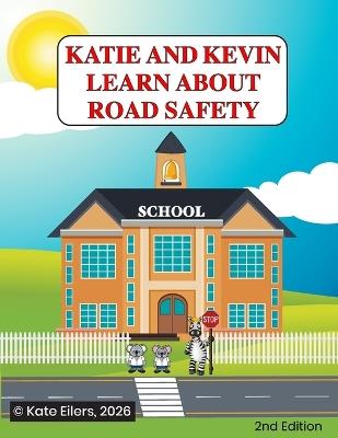 Katie and Kevin Learn About Road Safety - Kate Eilers - cover