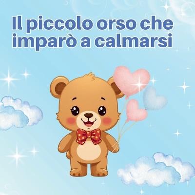 Il piccolo orso che imparò a calmarsi - Giusy Mancuso - cover