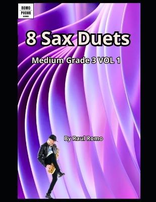 Sax Duets. MEDIUM. Grade 3. Vol 1 Easy. BLUES, JAZZ, LATIN, ROCK, FUNK, HIP HOP: Easy and fun to play - Raul Romo - cover