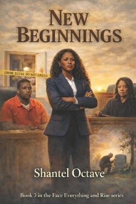 New Beginnings: Book 3 in the Face Everything and Rise series - Shantel Octave - cover