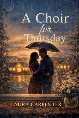 A Choir for Thursday - Laura Carpenter - cover