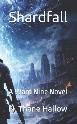 Shardfall: A Ward Nine Novel - N Thane Hallow - cover