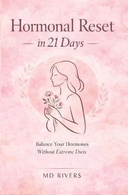 Hormonal Reset in 21 Days: (Without Extreme Diets) - Rivers - cover